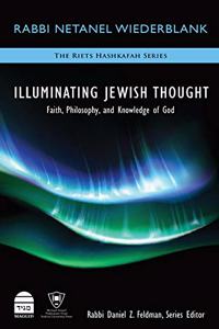 Illuminating Jewish Thought: Faith, Philosophy, and Knowledge of God