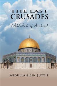 Last Crusades (Abdullah of Arabia)