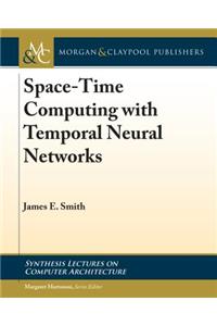 Space-Time Computing with Temporal Neural Networks