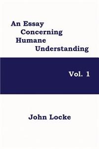 Essay Concerning Humane Understanding, Vol. 1