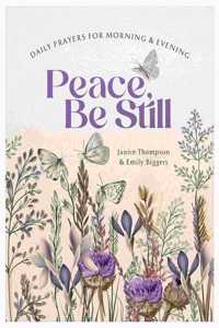 Peace, Be Still: Daily Prayers for Morning and Evening