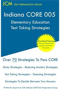 Indiana CORE Elementary Education - Test Taking Strategies