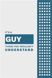 It's a Guy Thing You Wouldn't Understand