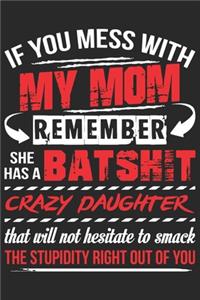 If you mess with my mom remember she has a batshit crazy daughter that will not hesitate to smake the stupidity right out of you