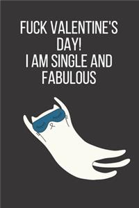 Fuck Valentine's Day! i am Single and Fabulous