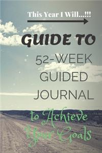 This Year 2020 I Will, A 52-Week Guided Journal to Achieve Your Goals