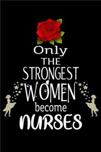 Only The Strongest Women become Nurses