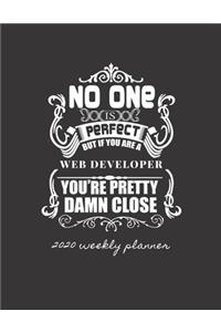 No One Is Perfect But If You Are a Web Developer You're Pretty Damn Close 2020 Weekly Planner