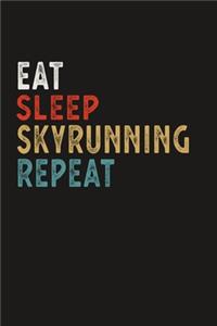 Eat Sleep Skyrunning Repeat Funny Sport Gift Idea