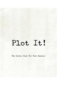 Plot It! - A Little Book For Plot Bunnies