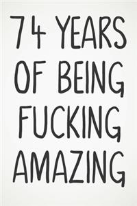 74 Years Of Being Fucking Amazing