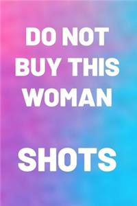 Do Not Buy This Woman Shots