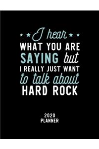 I Hear What You Are Saying I Really Just Want To Talk About Hard Rock 2020 Planner