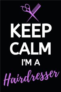 Keep Calm I'm A Hairdresser