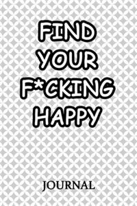 Find Your F*cking Happy Journal