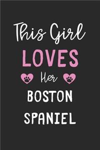 This Girl Loves Her Boston Spaniel