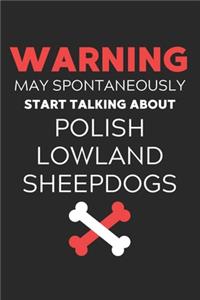Warning May Spontaneously Start Talking About Polish Lowland Sheepdogs