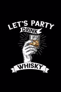 Let's party drink whisky