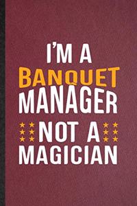 I'm a Banquet Manager Not a Magician