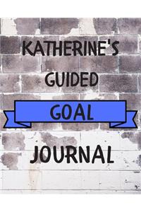 Katherine's 2020 Goal Book: 2020 New Year Planner Guided Goal Journal Gift for Katherine / Notebook / Diary / Unique Greeting Card Alternative