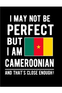 I May Not Be Perfect But I Am Cameroonian And That's Close Enough!