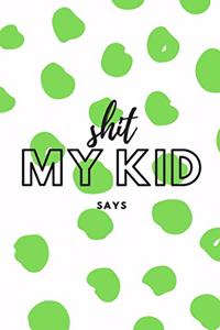 Shit My Kid Says