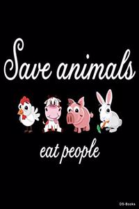 Save Animals - Eat People