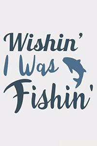 Wishin' I Was Fishin'