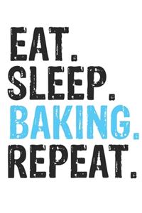 Eat Sleep Baking Repeat Best Gift for Baking Fans Notebook A beautiful