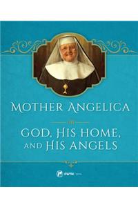 Mother Angelica on God, His Home, and His Angels
