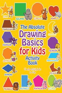Absolute Drawing Basics for Kids Activity Book