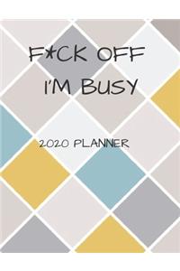 F*ck Off I'm Busy 2020 Planner