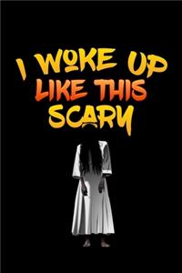 I woke up like this scary