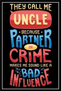 They call me uncle because Partner in Crime makes me sound like a Bad Infuence