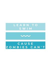 Learn To Swim Cause Zombies Can't