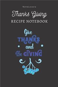 Give THANKS And Be GIVING - Thanksgiving Recipe Notebook