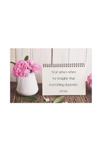 Fear arises when we imagine that everything depends on us.