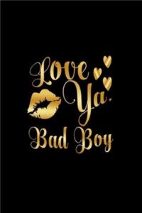 Love Ya, Bad Boy