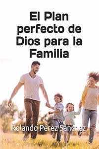 Plan perfecto de Dios para la Familia