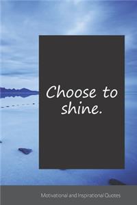 Choose to shine.
