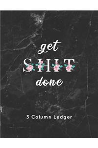 get SHIT done 3 Column Ledger