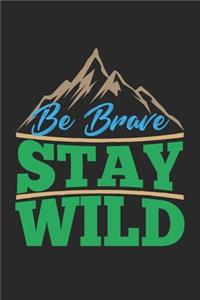 Be Brave Stay Wild