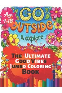 Go Outside & Explore The Ultimate Good Vibes Jumbo Coloring Book Age 4-18