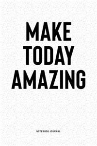 Make Today Amazing