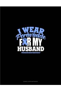 I Wear Periwinkle For My Husband #StomachCancerAwareness