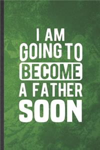 I Am Going to Become a Father Soon