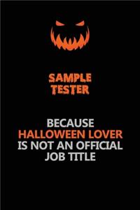 Sample Tester Because Halloween Lover Is Not An Official Job Title