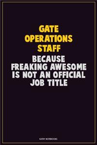 Gate Operations Staff, Because Freaking Awesome Is Not An Official Job Title