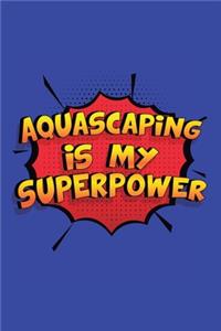 Aquascaping Is My Superpower