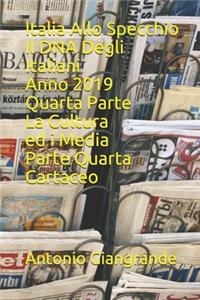 Italia Allo Specchio Il DNA Degli Italiani Anno 2019 Quarta Parte La Cultura ed i Media Parte Quarta Cartaceo